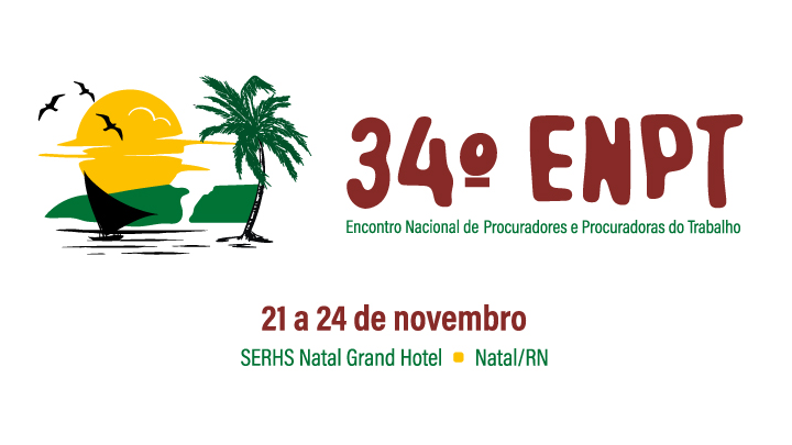 34º Encontro Nacional de Procuradores e Procuradoras do Trabalho